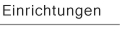 Einrichtungen
